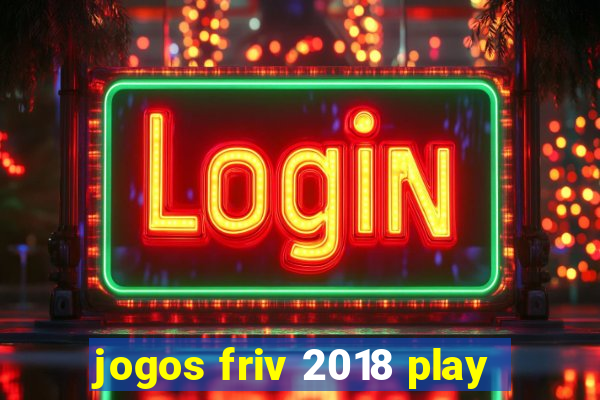 jogos friv 2018 play